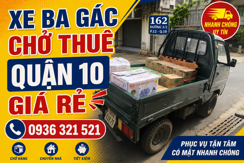 Xe ba gác chở thuê quận 10 ✓ An toàn ✓ Nhanh chóng ✓ Giá rẻ