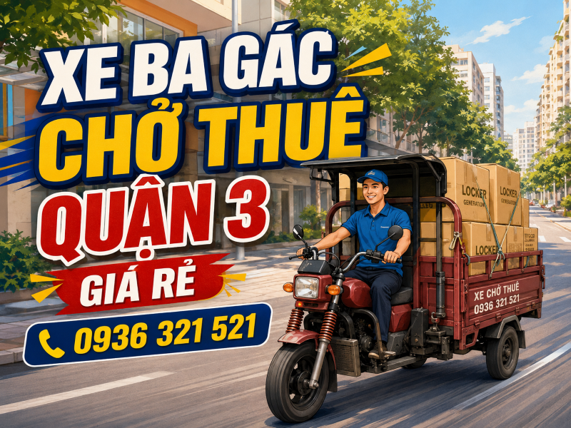 Thuê Xe Ba Gác Chở Thuê Quận 3 – Chuyển Hàng Nhanh Giá Rẻ
